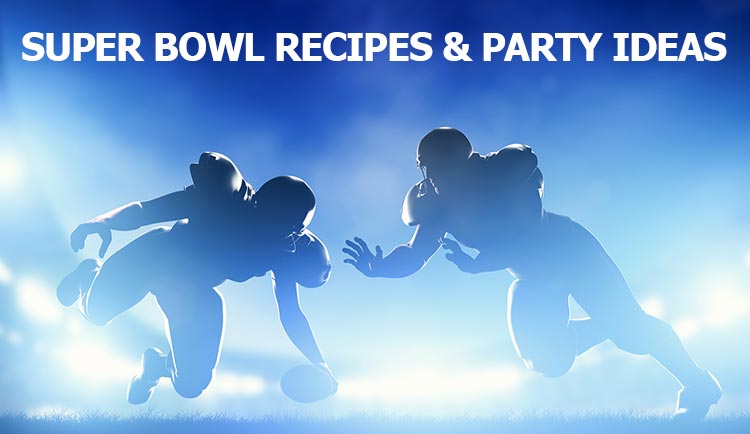 Super Bowl Recipes and Party Ideas