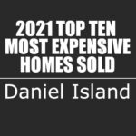 2021 Daniel Island Top 10 Most Expensive Homes Sold