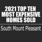 2021 South Mount Pleasant Top 10 Most Expensive Homes Sold
