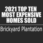 2021 Brickyard Plantation Top 10 Most Expensive Homes Sold