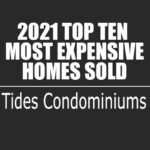 2021 Top Ten Most Expensive Tides Condominiums sold
