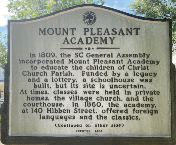 Mount Pleasant Academy historical marker. Inscription on front - In 1809, the SC General Assembly incorporated Mount Pleasant Academy to educate the children of Christ Church Parish. Funded by a legacy and a lottery, a schoolhouse was built, but its site is uncertain. At times, classes were held in private homes, the village church, and the courthouse. In 1860, the academy, at 140 Hibben Street, offered foreign languages and the classics. Inscription on back - In 1908, the academy was built at the corner of Pitt and Venning Streets. In 1938, a modern two-story public school building was constructed on Boundary Street and Hwy. 40 (now Simmons and Coleman). The old academy building on Pitt Street later became the first Moultrie High School. The present academy, on Center Street, was completed in the 1960s.