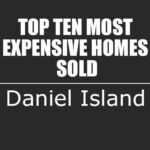 Daniel Island, SC top ten most expensive homes sold lists