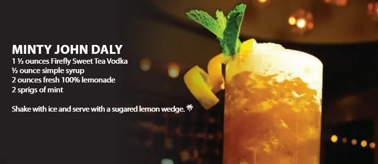 Minty John Daly recipe: 1.5 ozs Firefly Sweet Tea Vodka, 0.5 ozs simple syrup, 2 ozs fresh 100% lemonade, 2 sprigs of mint, Shake with ice and serve with a sugared lemon wedge.