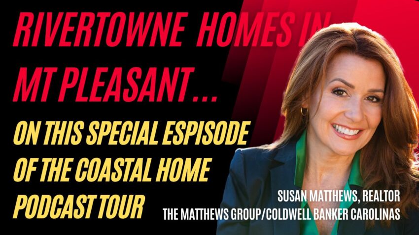 PODCAST: Listen to Susan Matthews, Rivertowne, Mt Pleasant Neighborhood Expert.