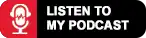 Listen to My Podcast